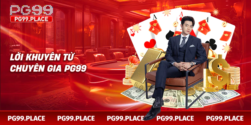 Lời khuyên từ chuyên gia PG99